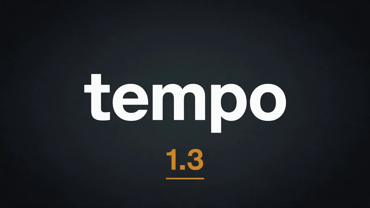 The title card: tempo in large white letters on a dark background, with 1.3 in amber underlined beneath it.